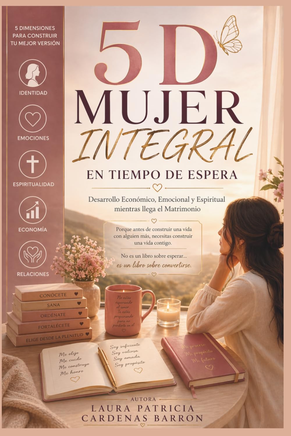 MUJER INTEGRAL EN TIEMPO DE ESPERA: Desarrollo Económico, Emocional y Espiritual mientras llega el Matrimonio
