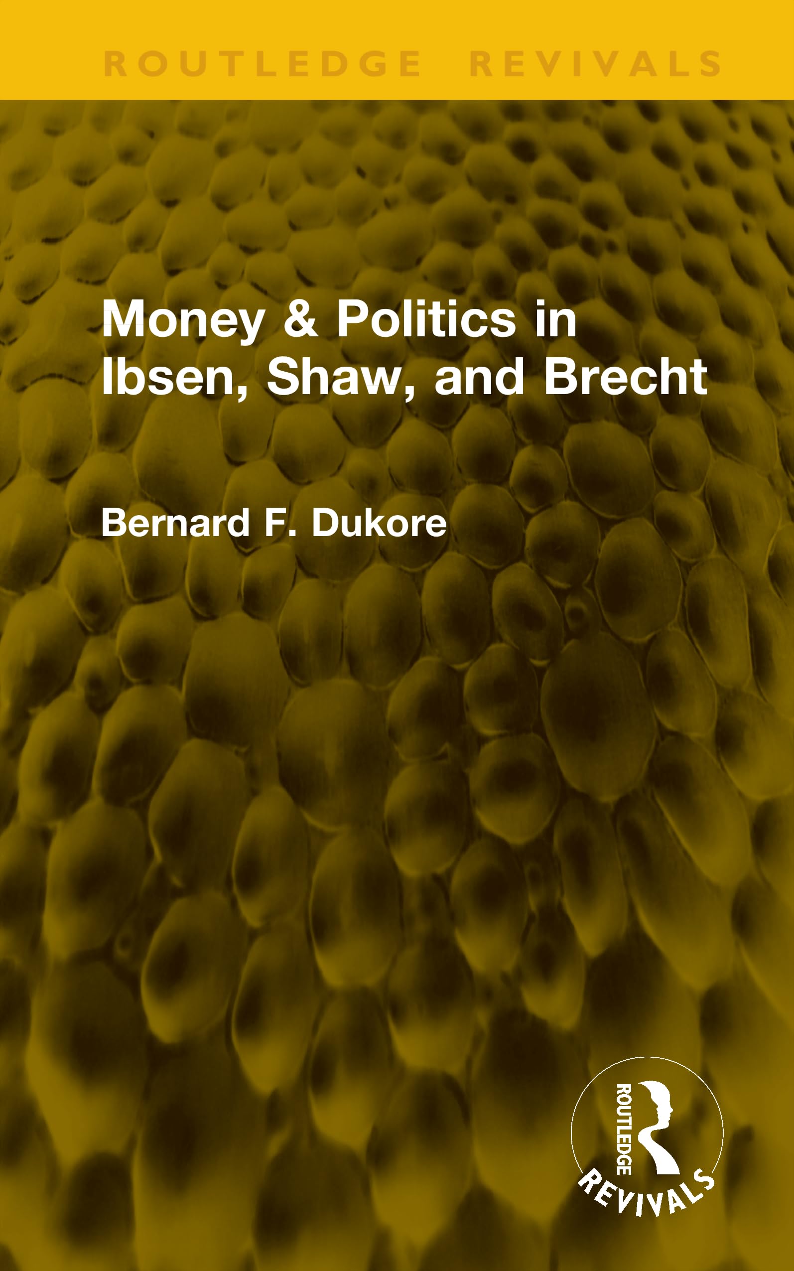 Money & Politics in Ibsen, Shaw, and Brecht (Routledge Revivals)