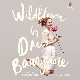 Wildflower by Drew Barrymore: Funny, Insightful Memoir of Life Adventures & Lessons