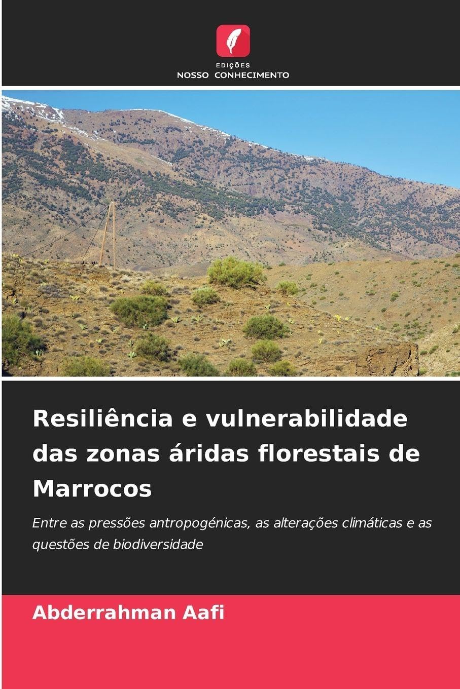 Resiliência e vulnerabilidade das zonas áridas florestais de Marrocos: Entre as pressões antropogénicas, as alterações climáticas e as questões de biodiversidade