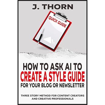Quick Guide - How to Ask AI to Create a Style Guide for Your Blog or Newsletter Audiobook by J. Thorn episode artwork