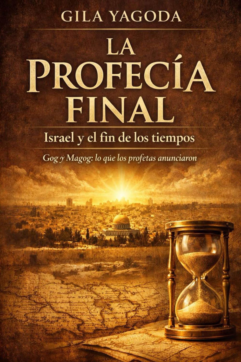 LA PROFECÍA FINAL: Israel y el fin de los tiempos - Gog y Magog: Lo que los profetas realmente anunciaron