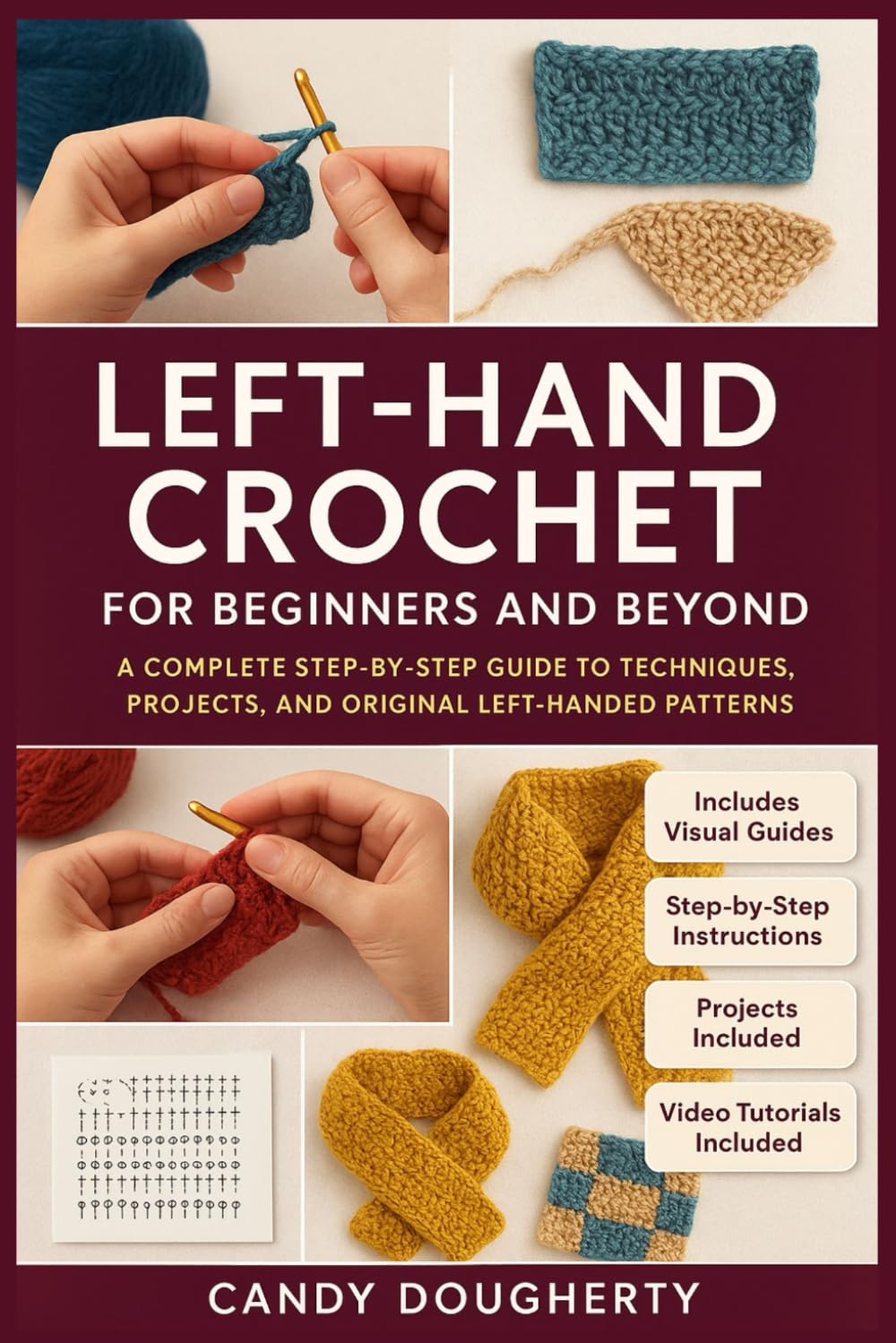 LEFT-HAND CROCHET FOR BEGINNERS AND BEYOND: A Complete Step-by-Step Guide to Techniques, Projects, and Original Left-Handed Patterns