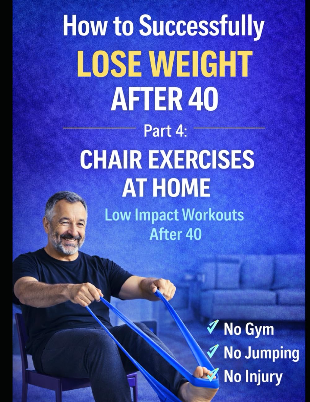 How to Successfully Lose Weight After 40: Part 4: Simple Home Exercises – No Gym, No Jumping, Low Impact (Weight Loss After 40)