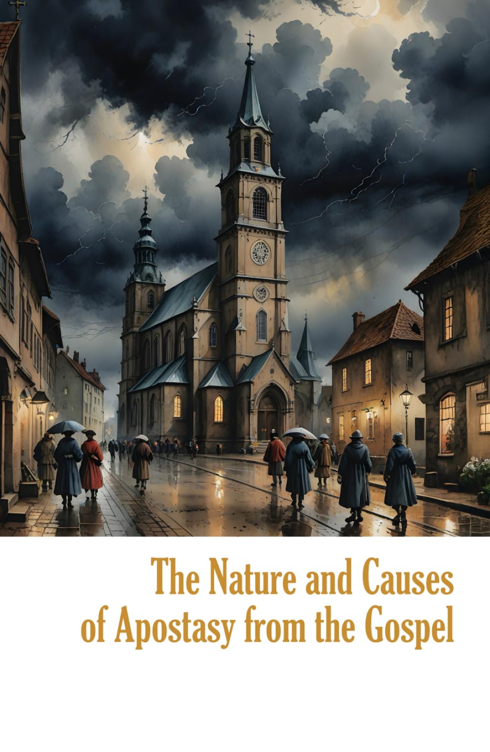 The Nature and Causes of Apostasy from the Gospel: An Exposition of Hebrews 6:4–6 (Heritage Hardbacks)