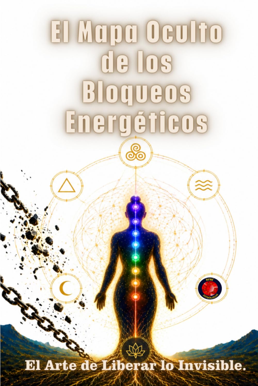 El Mapa Oculto de los Bloqueos Energéticos: El Arte de Liberar lo Invisible.