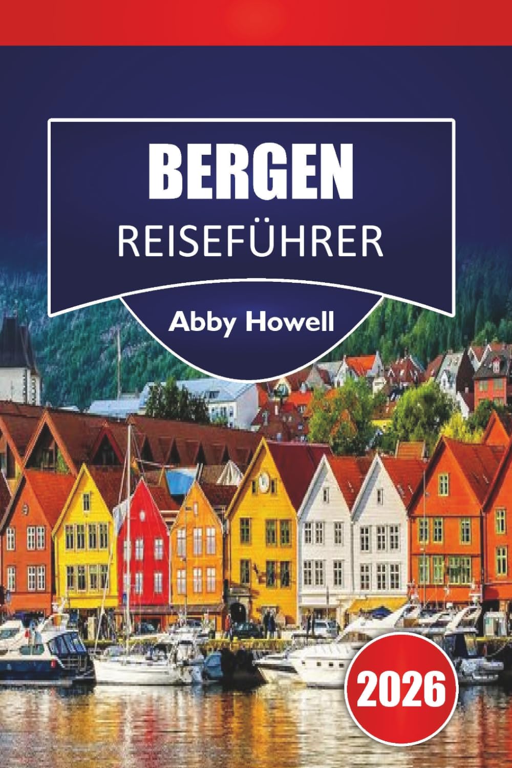 BERGEN REISEFÜHRER 2026: Entdecken Sie Top-Attraktionen, übersichtliche Reisepläne und realistische Preisübersichten für Alleinreisende.