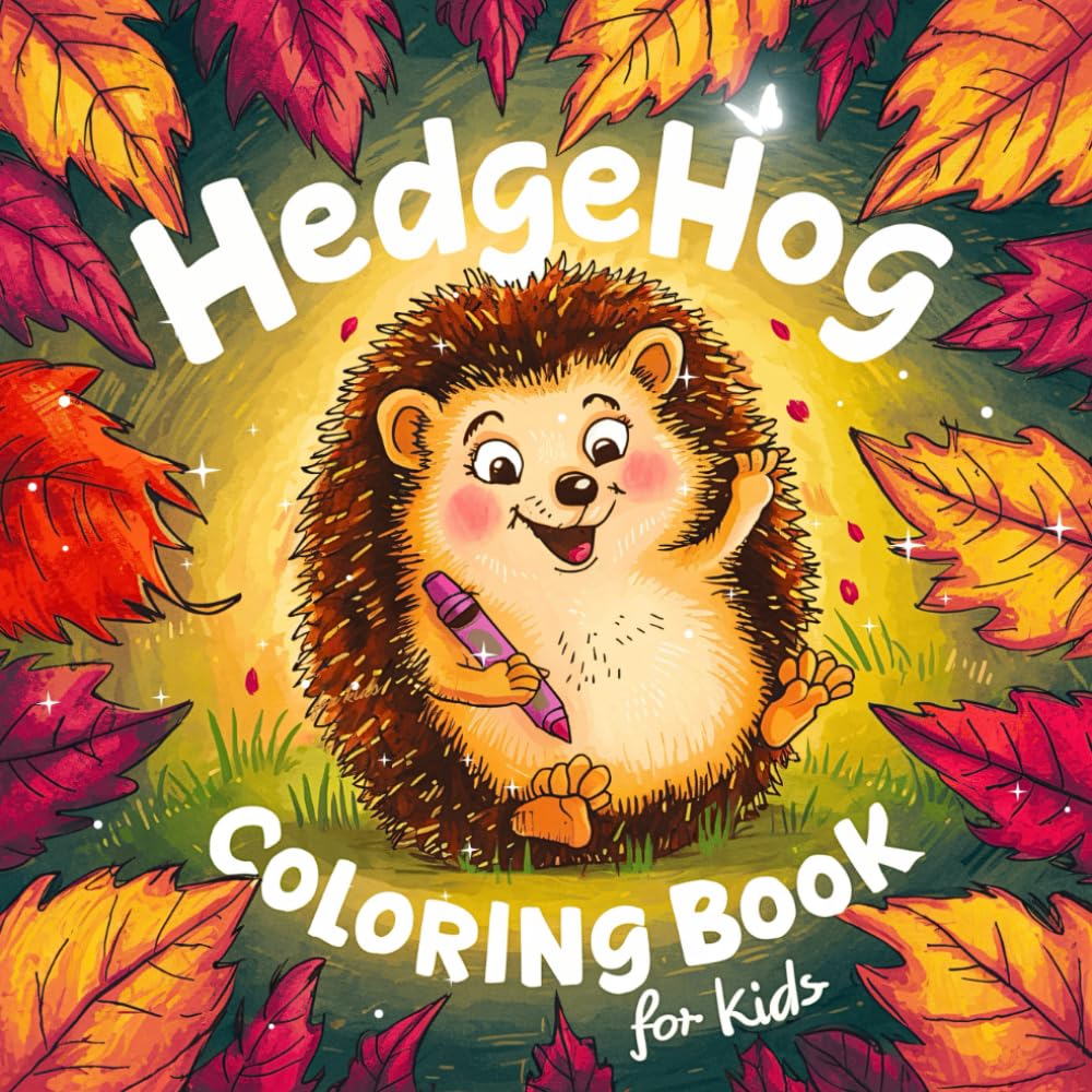 Hedgehog Coloring Book For Kids: 45 Cute And fun Hedgehog Animal Coloring Pages For Girls and Boys Who loves Hedgehogs