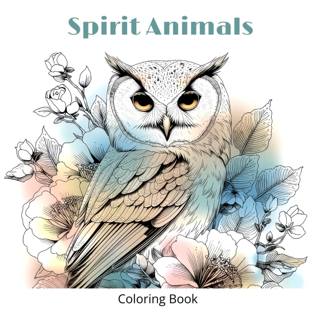 Spirit Animals: Adult Coloring Book for Stress Relief: Animal and Nature Coloring Pages for Relaxation, Mindfulness, and Creative Fun