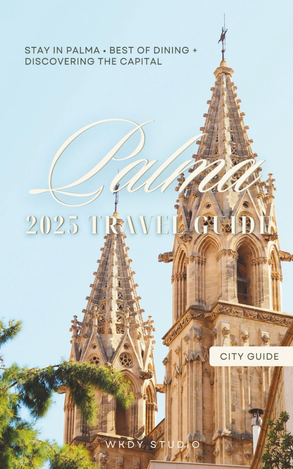 Palma de Mallorca CITY GUIDE for 2025 | Discover the Best Restaurants, Shops, Sites & Hotels