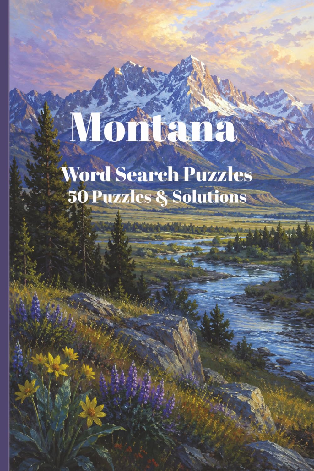 Montana Word Search Puzzle Book - 50 Puzzles with Solutions: Big Sky Country Puzzles Featuring Wildlife, History, Landmarks, Rivers, Mountains, and Outdoor Adventure