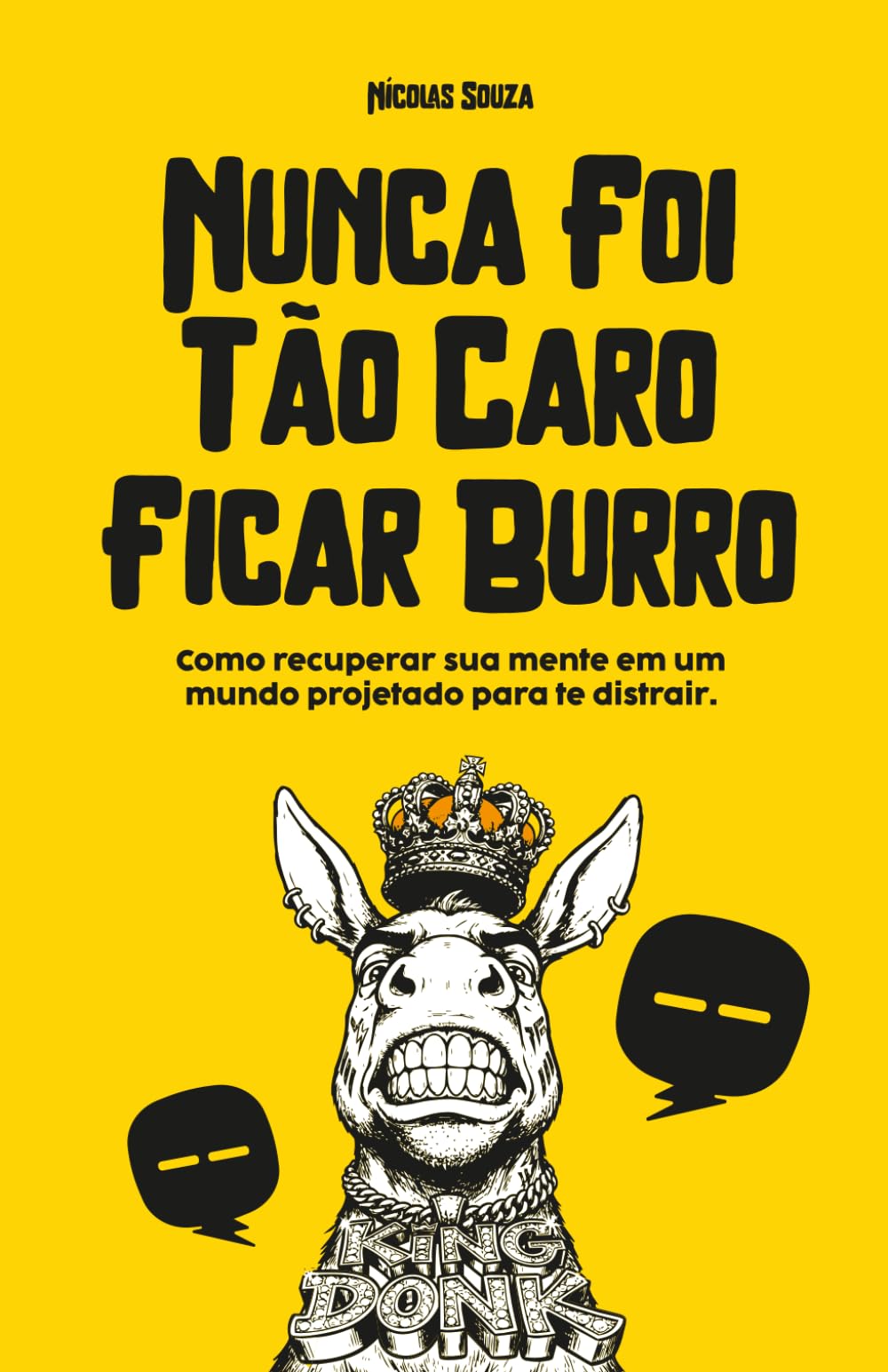 Nunca Foi Tão Caro Ficar Burro: Como recuperar sua mente em um mundo projetado para te distrair.