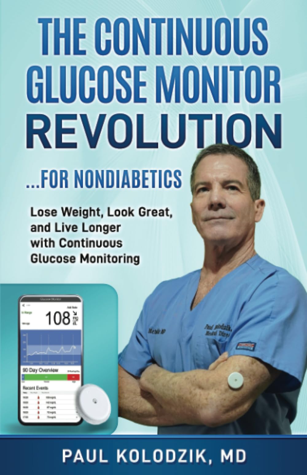The Continuous Glucose Monitor Revolution Lose Weight, Look Great, and Live Longer with