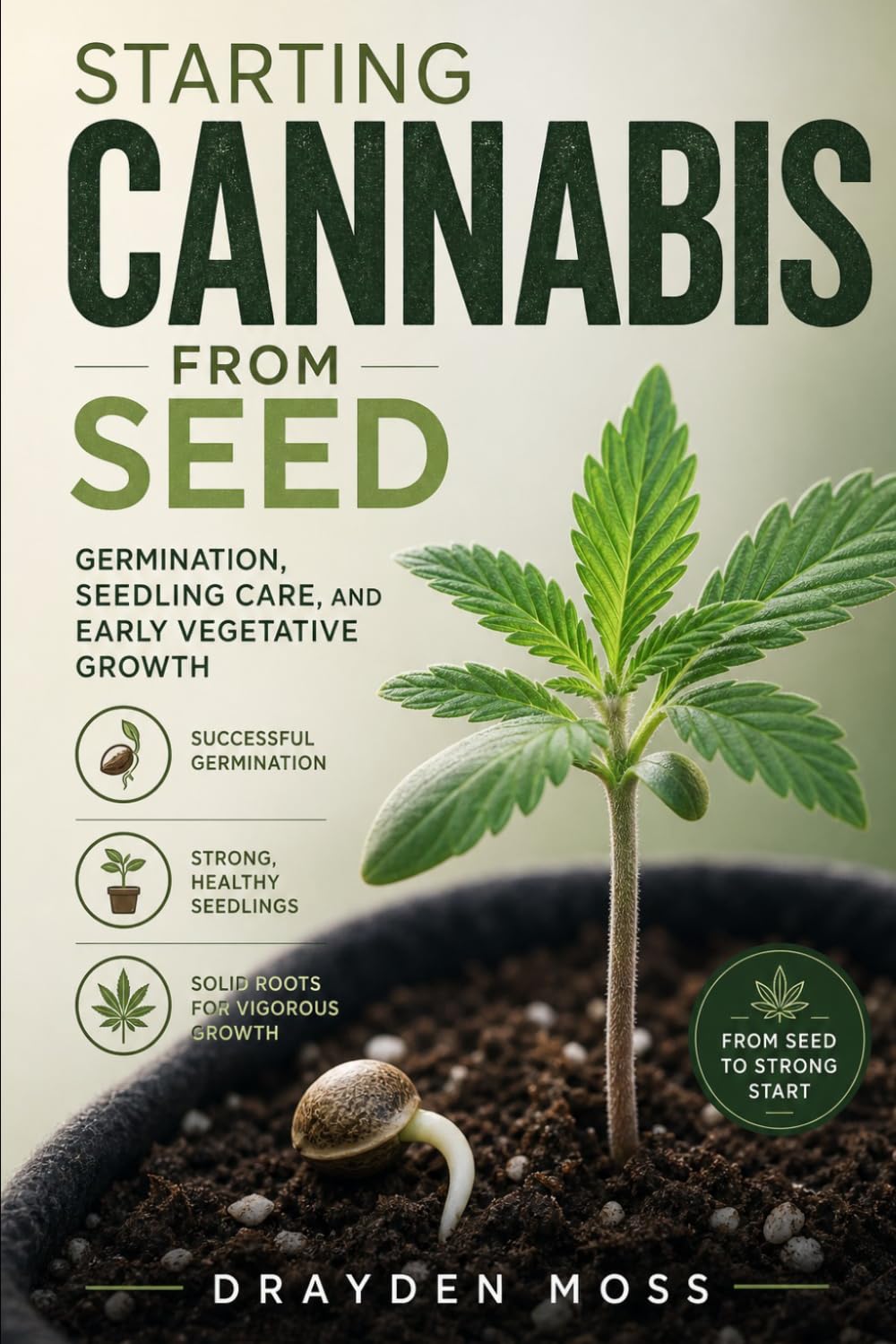 Starting Cannabis from Seed: Germination, Seedling Care, and Early Vegetative Growth