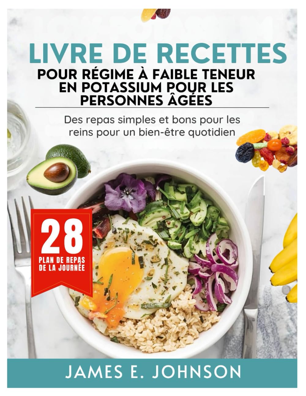 LIVRE DE RECETTES POUR RÉGIME À FAIBLE TENEUR EN POTASSIUM POUR LES PERSONNES ÂGÉES: Des repas simples et bons pour les reins pour un bien-être quotidien (Easy, Quick & Simple Cookbooks)