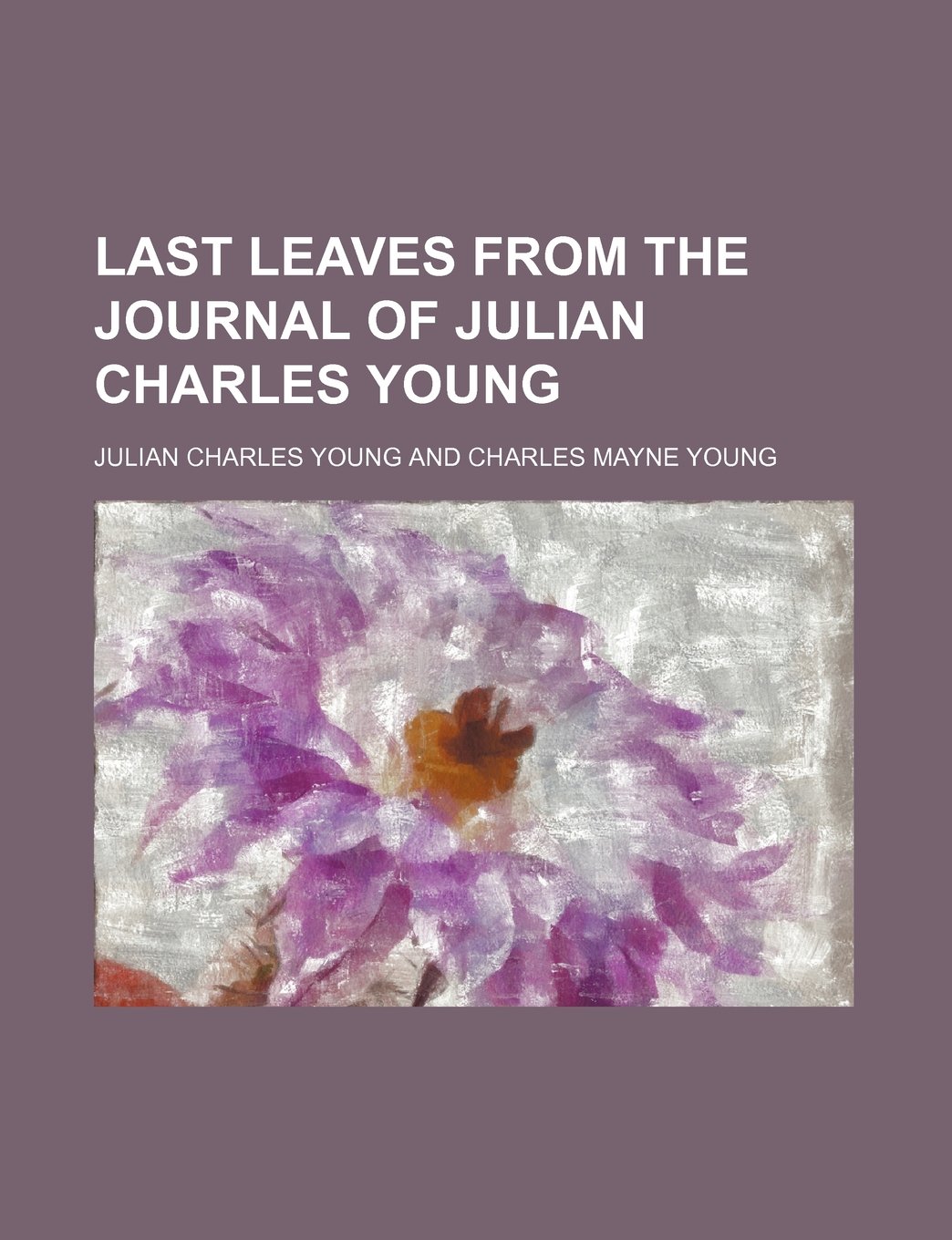 Last Leaves from the Journal of Julian Charles Young