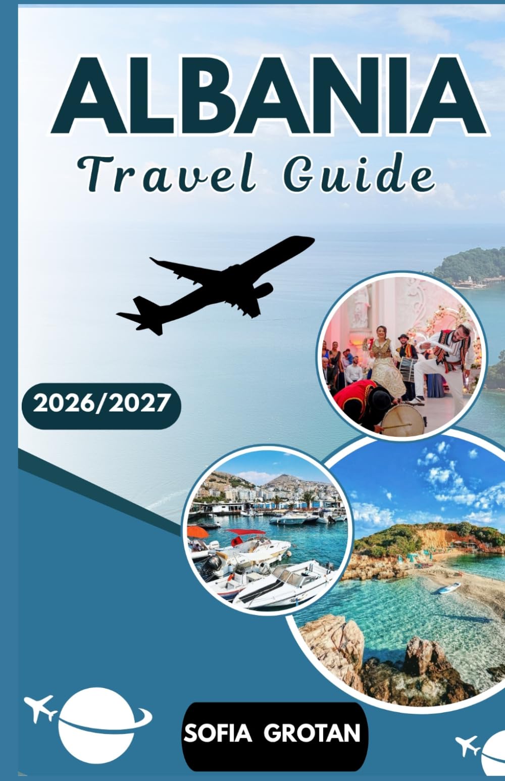Albania Travel guide 2026/2027: The Ultimate Albania Travel Guide 2026/2027: Discover Riviera Beaches, Historic Cities, Mountain Adventures, Hidden Gems, and Authentic Cultural Experiences