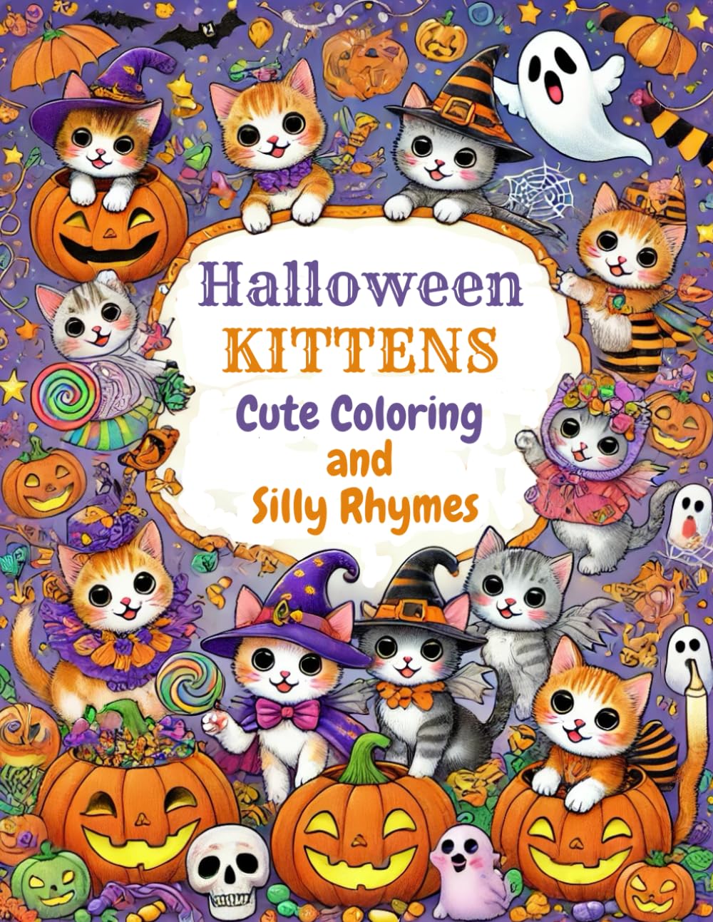 Halloween Kittens: Cute Coloring and Silly Rhymes: Cute Kittens, Fun Poems, and Spooky Halloween Fun