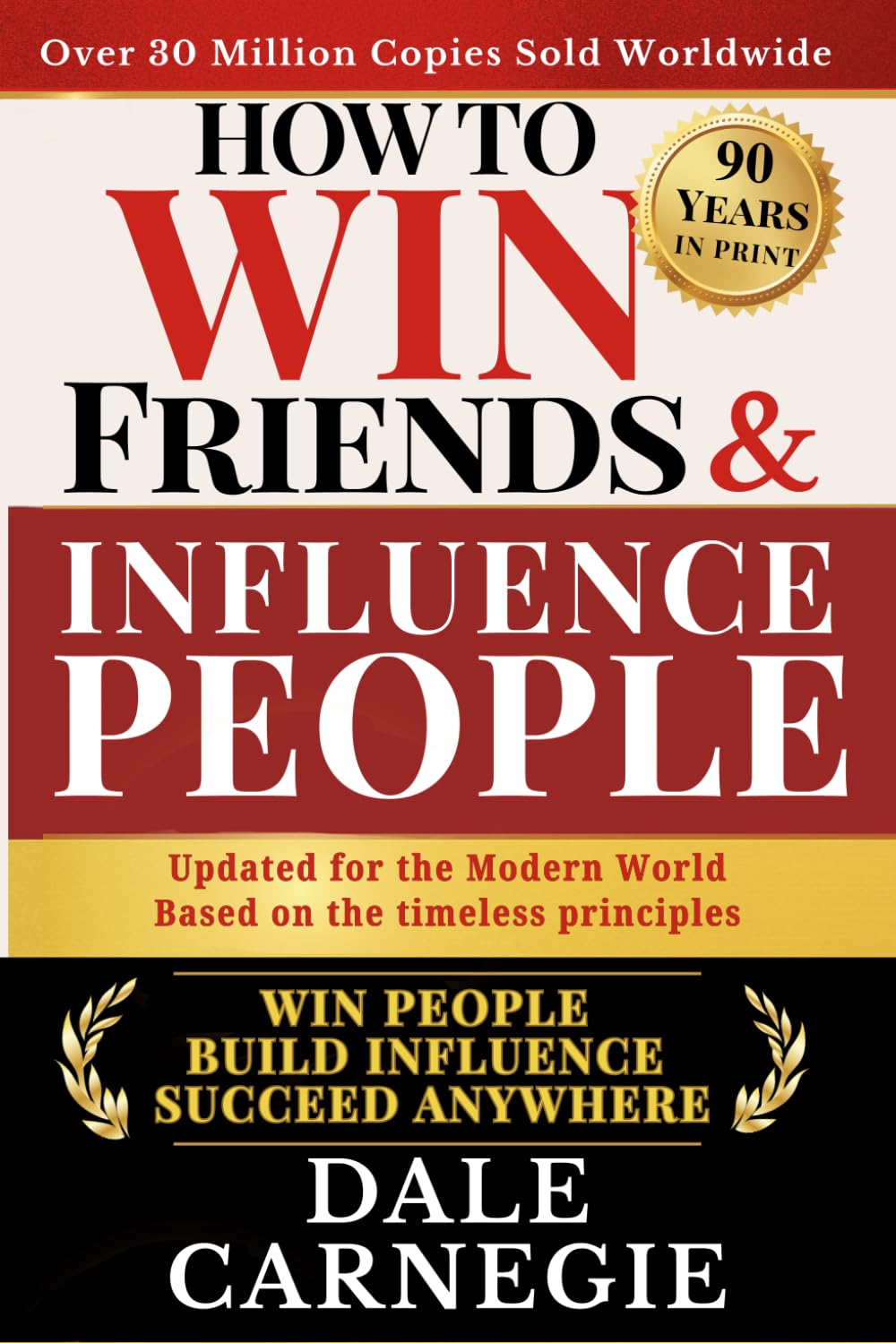 How to Win Friends and Influence People: The Modern Communication Classic for Building Trust, Influence and Meaningful Relationships