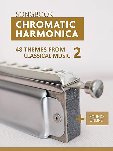 Chromatic Harmonica Songbook - 48 Themes from Classical Music 2 + Sounds Online (Songbooks for the Chromatic Harmonica)