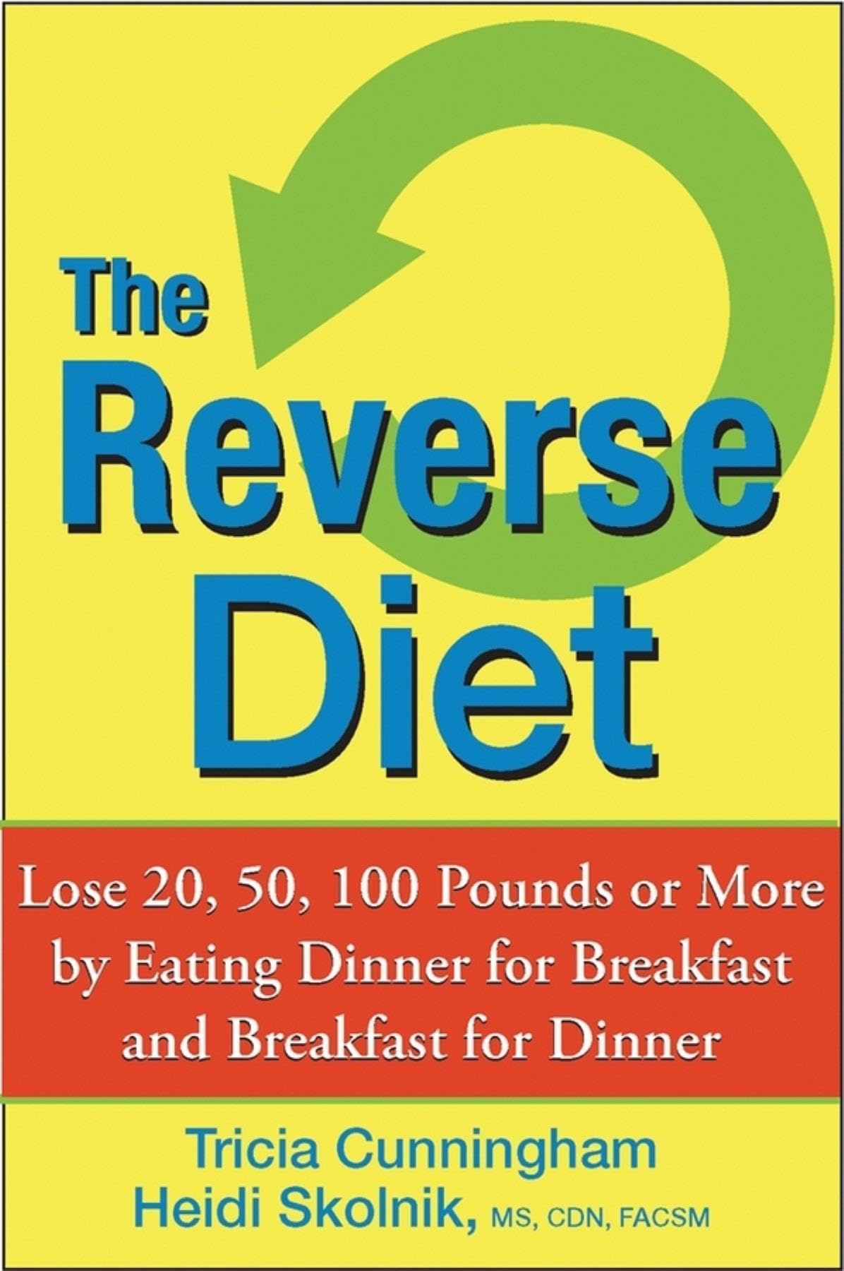 - The Reverse Diet: Lose 20, 50, 100 Pounds or More by Eating Dinner for Breakfast and Breakfast for Dinner