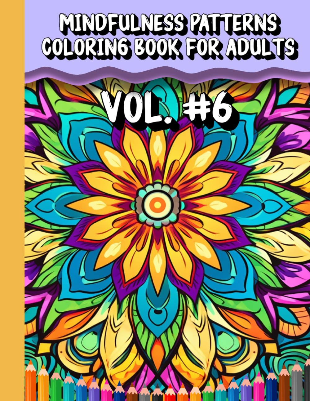 MINDFULNESS PATTERNS COLORING BOOK FOR ADULTS VOL. 6: Self-help therapy, relaxation, stress relief for seniors