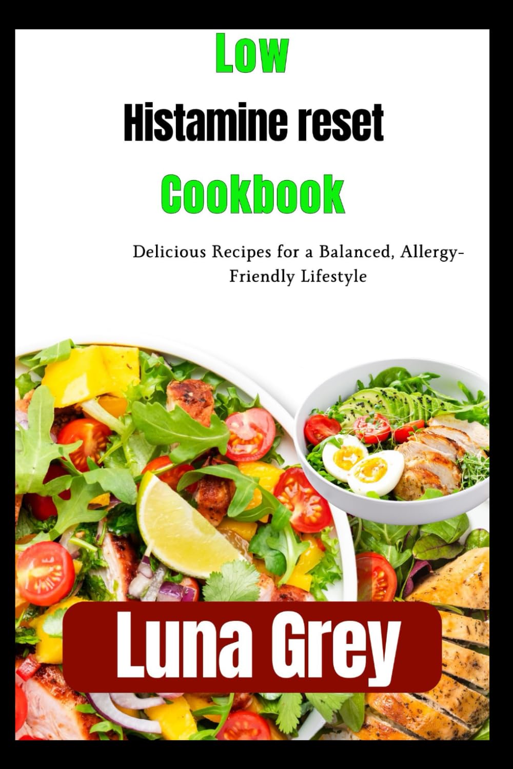 Low Histamine Reset Cookbook: Delicious Recipes for a Balanced, Allergy-Friendly Lifestyle