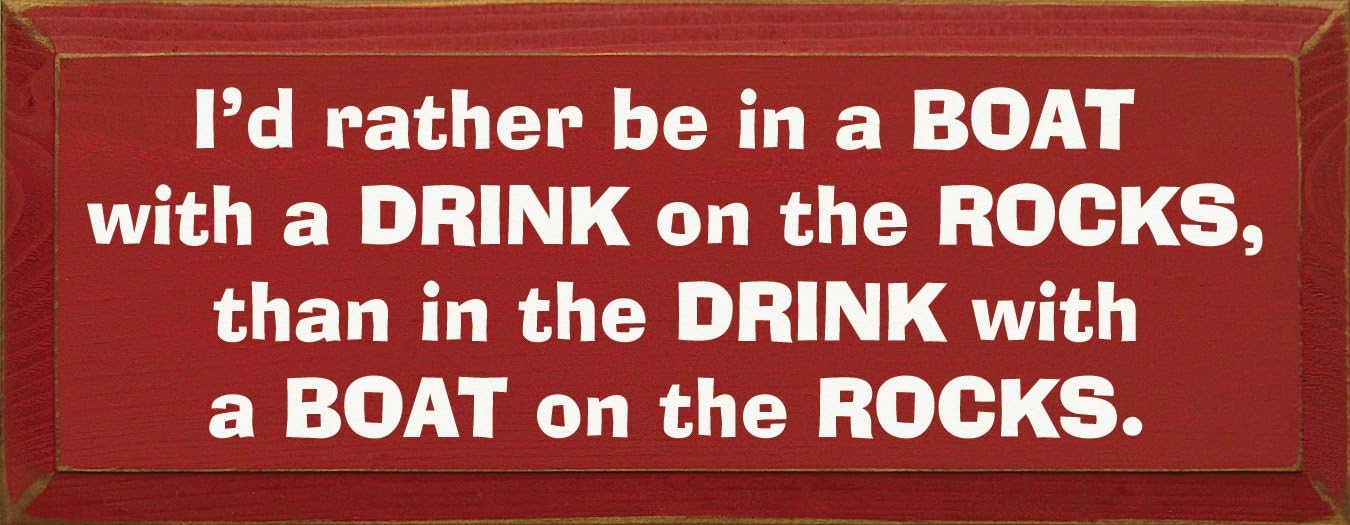 Wooden Sign: I'd rather be in a boat with a drink on the rocks, than in the drink with a boat on the rocks. (Black)