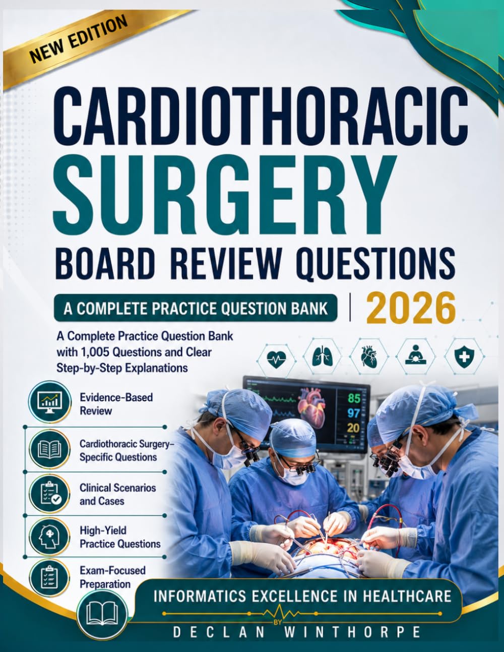 Cardiothoracic Surgery Board Review Questions 2026: A Complete Practice Question Bank with 1,005 Questions and Clear Step-by-Step Explanations Declan
