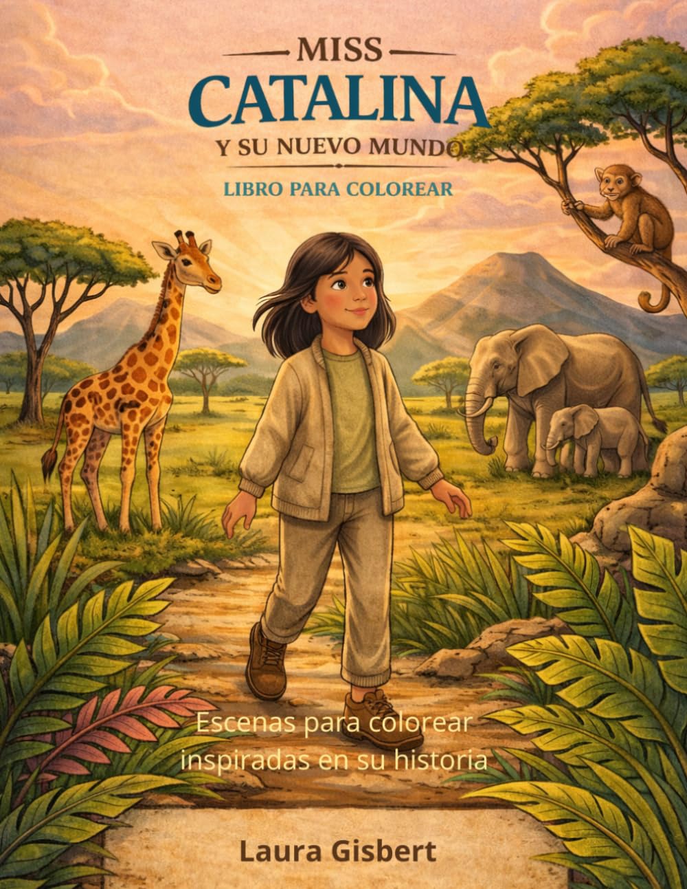 MISS CATALINA Y SU NUEVO MUNDO - LIBRO PARA COLOREAR: 25 escenas para colorear inspiradas en una historia de aventura, amistad y descubrimiento (Universo Miss Catalina)