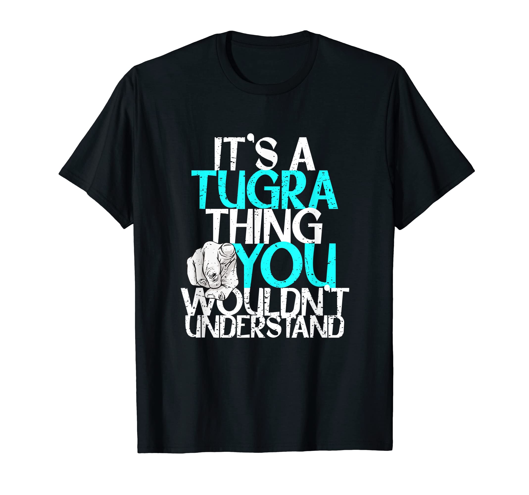 Mens It's A Tugra Thing You Wouldn't Understand T-Shirt