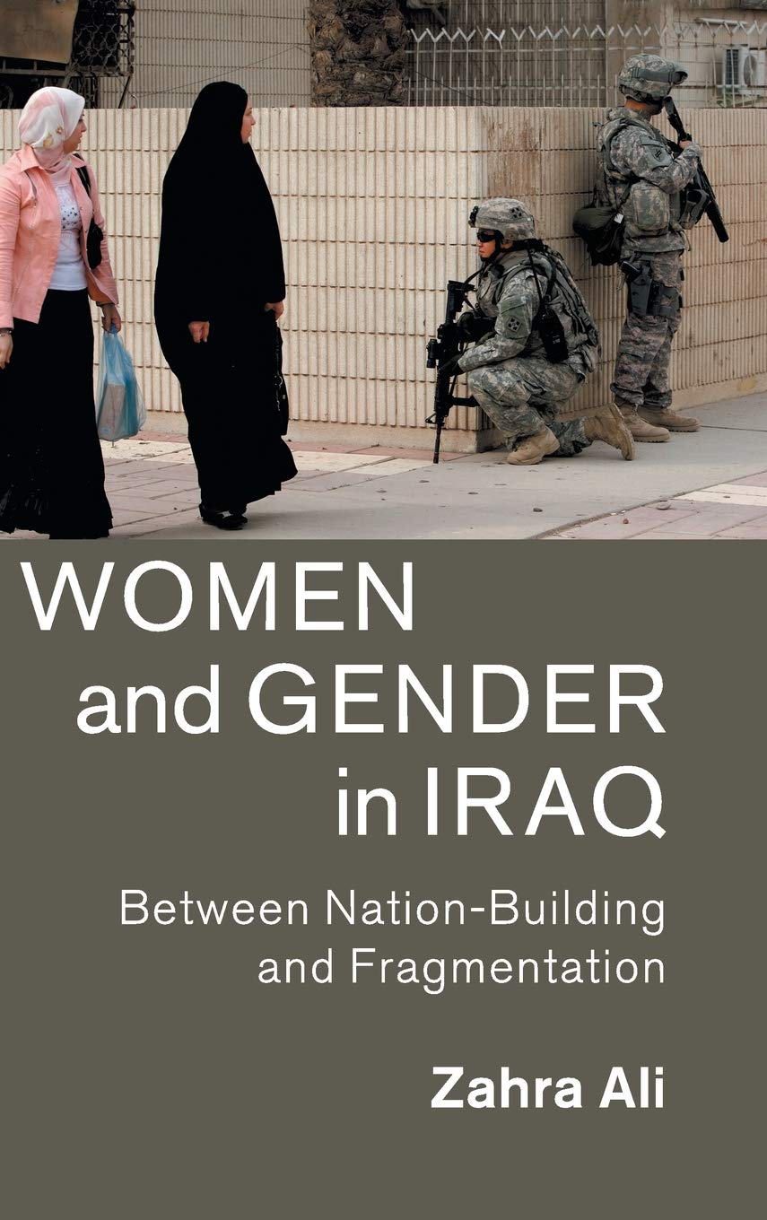Women and Gender in Iraq: Between Nation-Building and Fragmentation (Cambridge Middle East Studies, 51, Band 51)