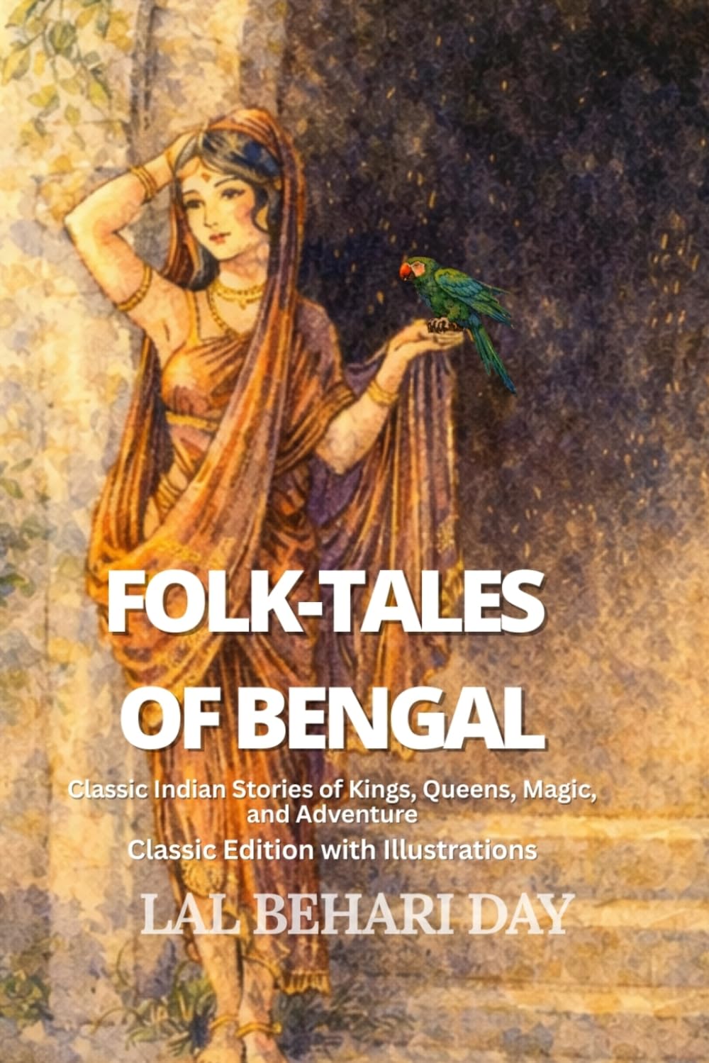 Folk-Tales of Bengal : Classic Indian Stories of Kings, Queens, Magic, and Adventure: Classic Edition with Illustrations