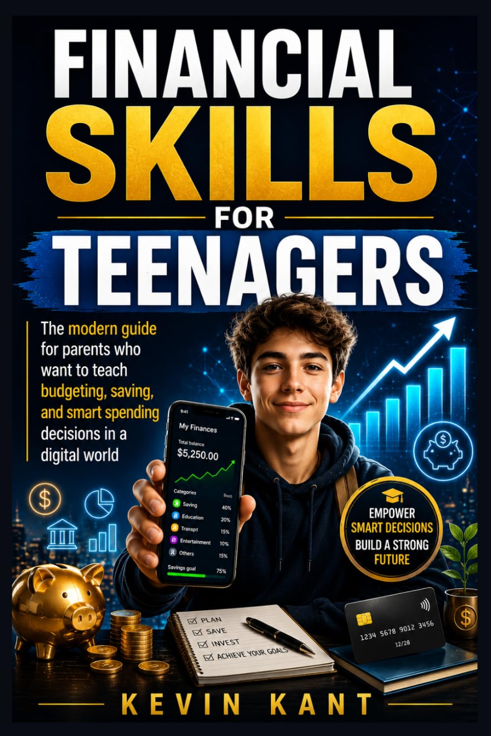 Financial Skills for Teenagers: The modern guide for parents who want to teach budgeting, saving, and smart spending decisions in a digital world