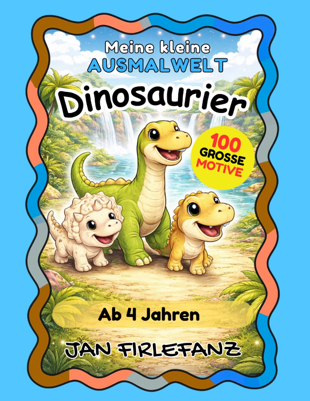 Dinosaurier Malbuch für Kinder ab 4 Jahren: 100 große Motive: Freundliche Dinosaurier, Dino-Eier & Dino-Familien – Einfaches Ausmalbuch mit viel ... & als Geschenk (Meine kleine Ausmalwelt)