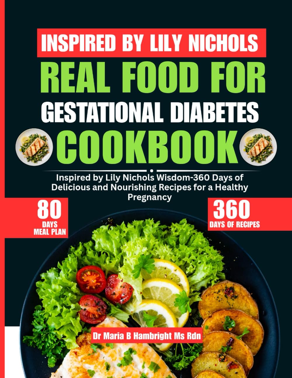 REAL FOOD FOR GESTATIONAL DIABETES COOKBOOK: Inspired by Lily Nichols Wisdom-360 Days of Delicious and Nourishing Recipes for a Healthy Pregnancy