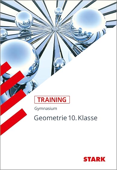 Training Mathematik. Geometrie. Gymnasium. 10. Klasse: Aufgaben mit Lösungen. Mit Grundwissen der 5.-10. Klasse