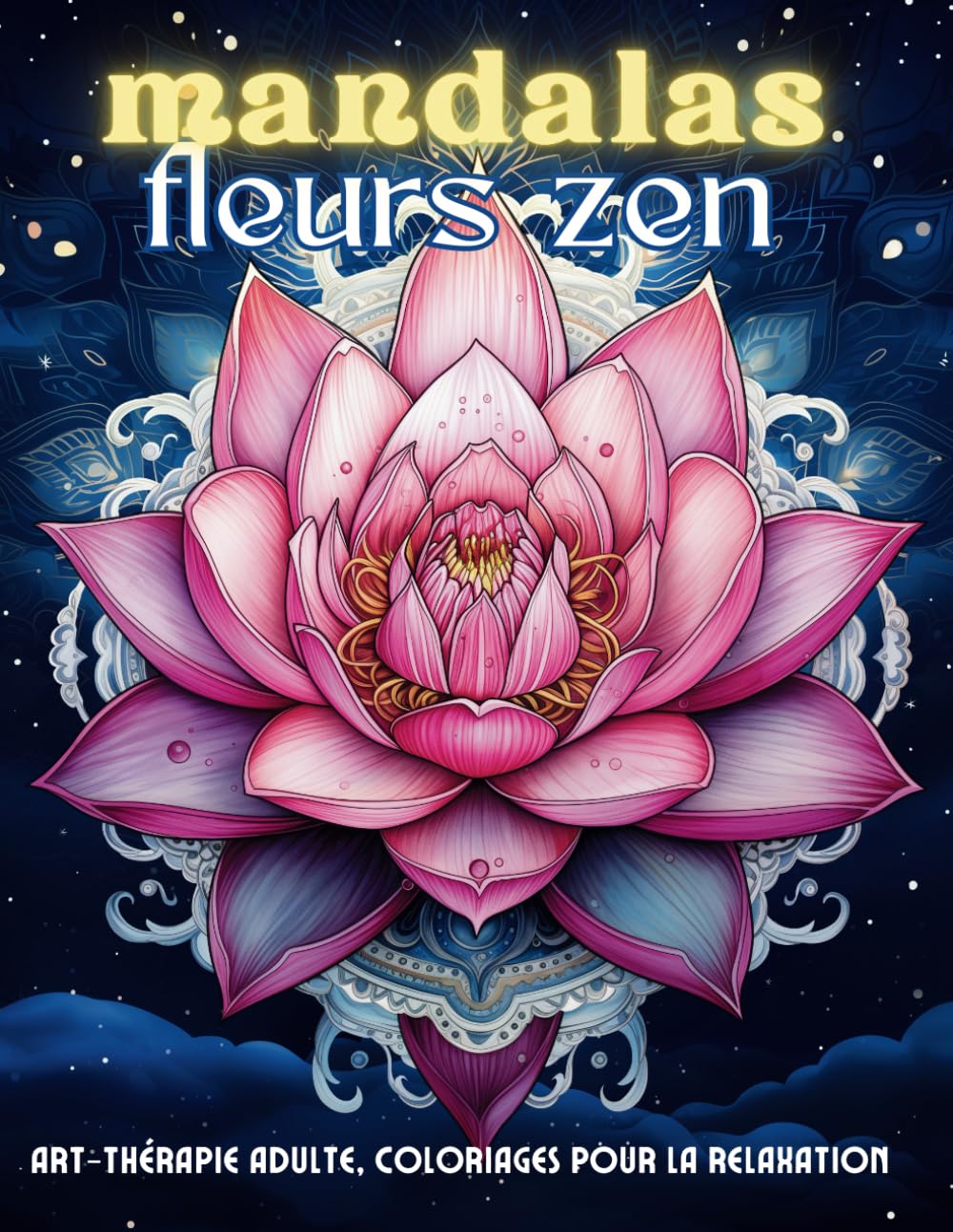 Mandalas fleurs zen: Art-thérapie pour adulte, coloriages pour la relaxation.