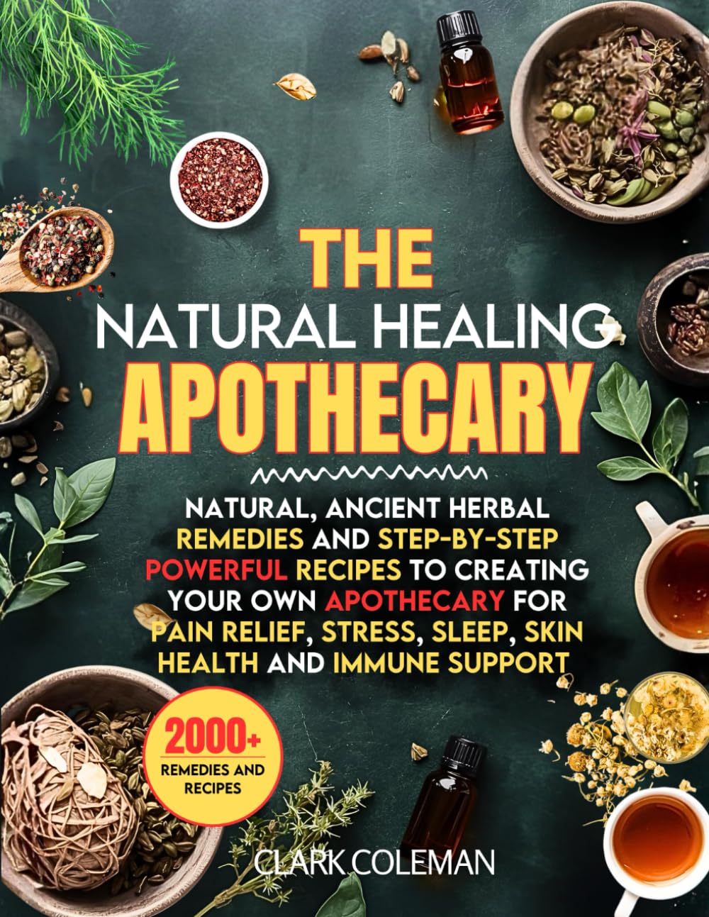 The Natural Healing Apothecaary: Natural, Ancient Herbal Remedies and Step-by-Step Powerful Recipes to Creating Your Own Apothecary for Pain Relief, ... Support (home remedies apothecary book)