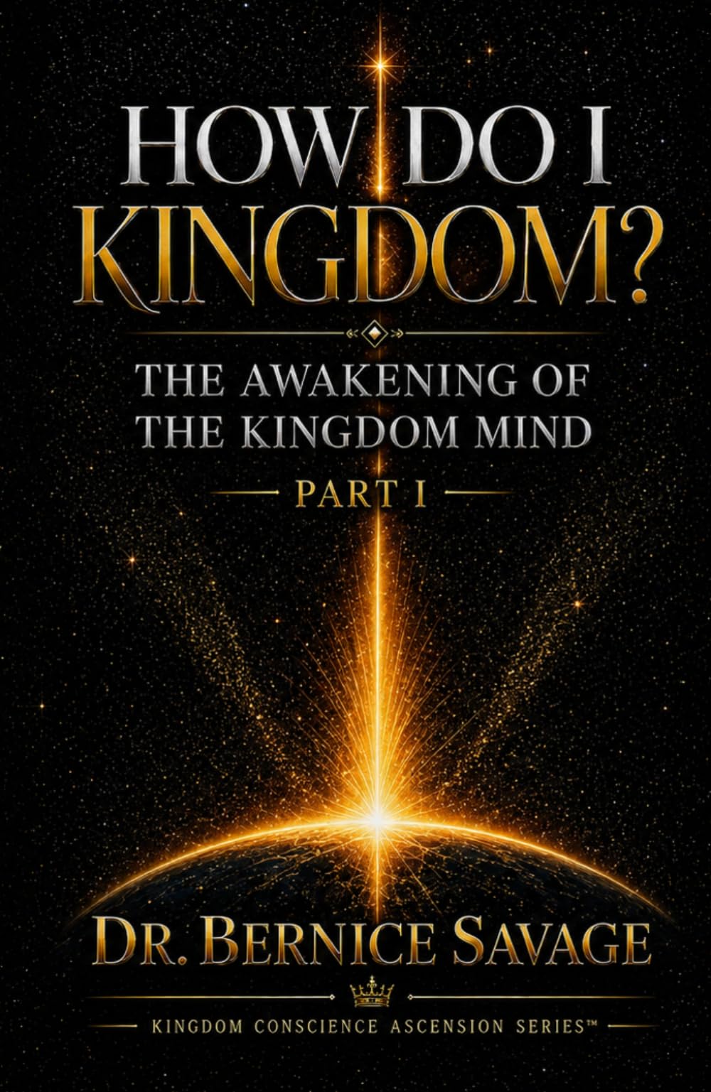 HOW DO I KINGDOM? PART I: THE AWAKENING OF THE KINGDOM MIND