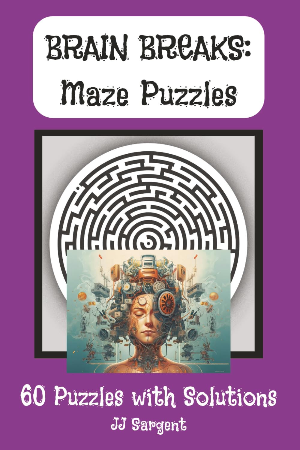 Maze Puzzle Brain Breaks: Fun and Challenging Mazes to Sharpen Focus and Boost Creativity for All Ages