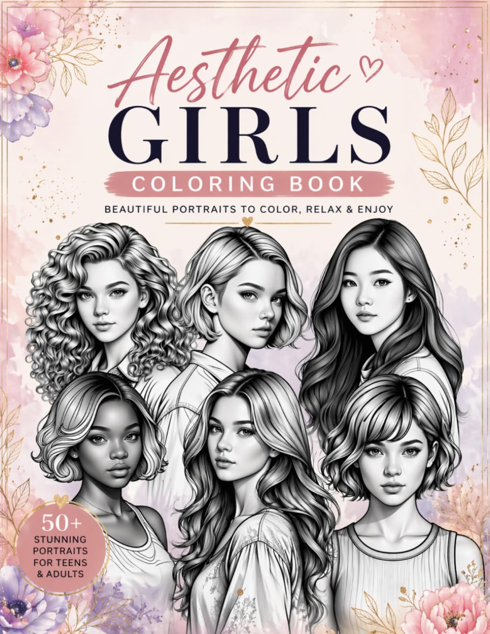 Aesthetic Girls Coloring Book: Beautiful Portraits for Teens & Adults | Relaxing Fashion, Pretty Girls, Self-Care Art Therapy Coloring Book