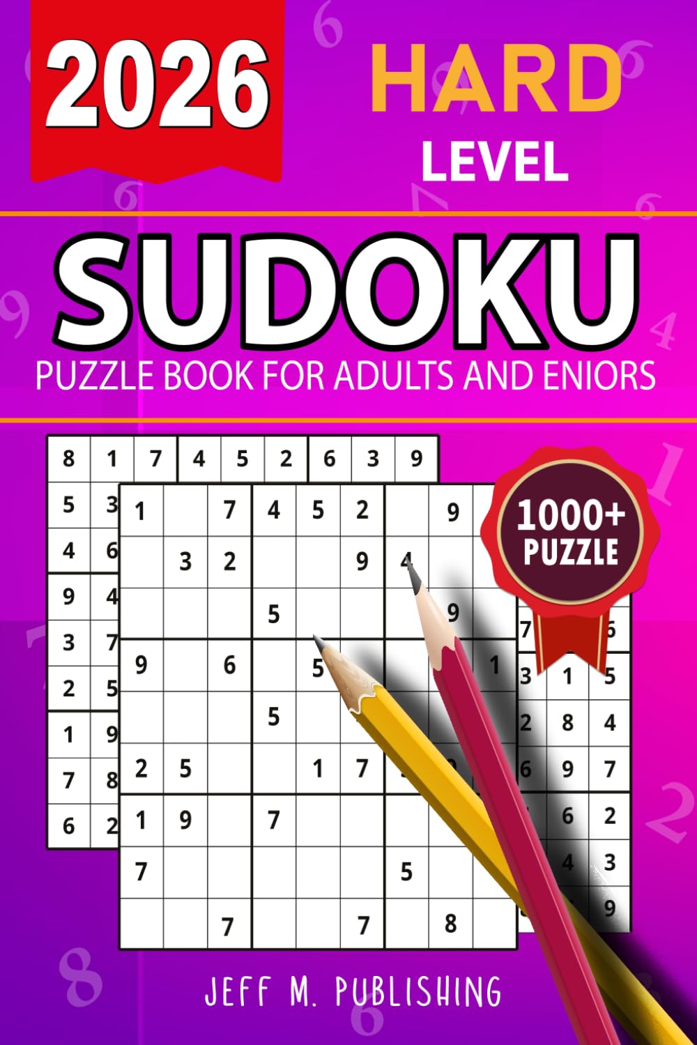 2026 Hard Sudoku Puzzle: A Book With More Than 1000+ Hard Sudoku Puzzles Book For Adults and Seniors with Full Solutions Perfect Gift for All Sudoku Lovers