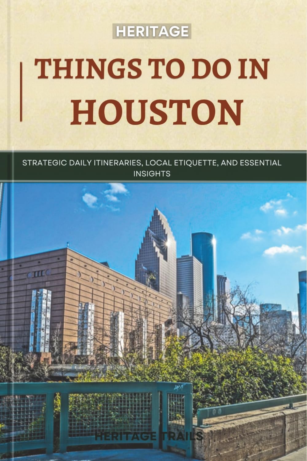 Heritage Things To Do In Houston: Strategic Daily Itineraries, Local Etiquette, and Essential Insights