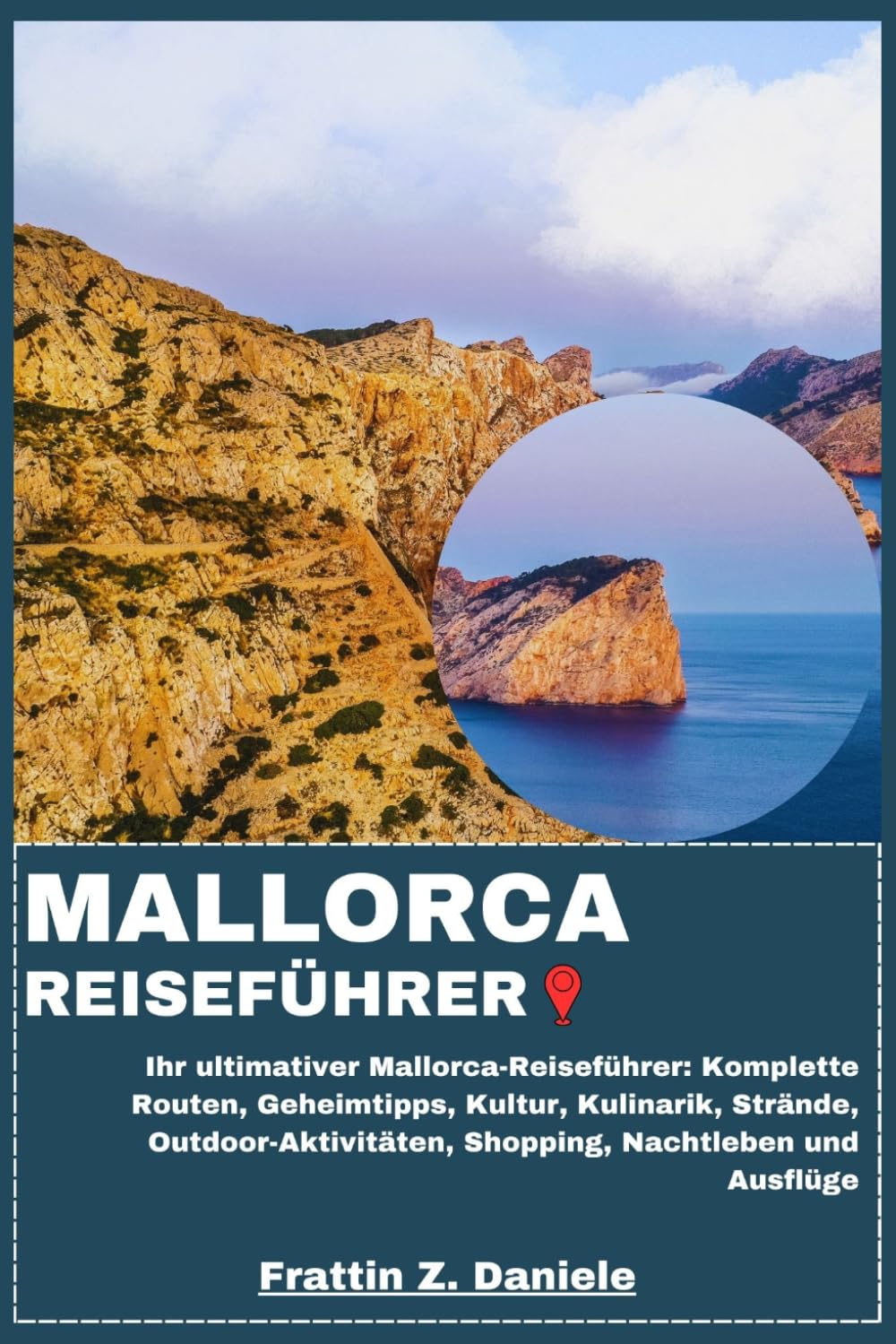 MALLORCA REISEFÜHRER: Ihr ultimativer Mallorca-Reiseführer: Komplette Routen, Geheimtipps, Kultur, Kulinarik, Strände, Outdoor-Aktivitäten, Shopping, Nachtleben und Ausflüge