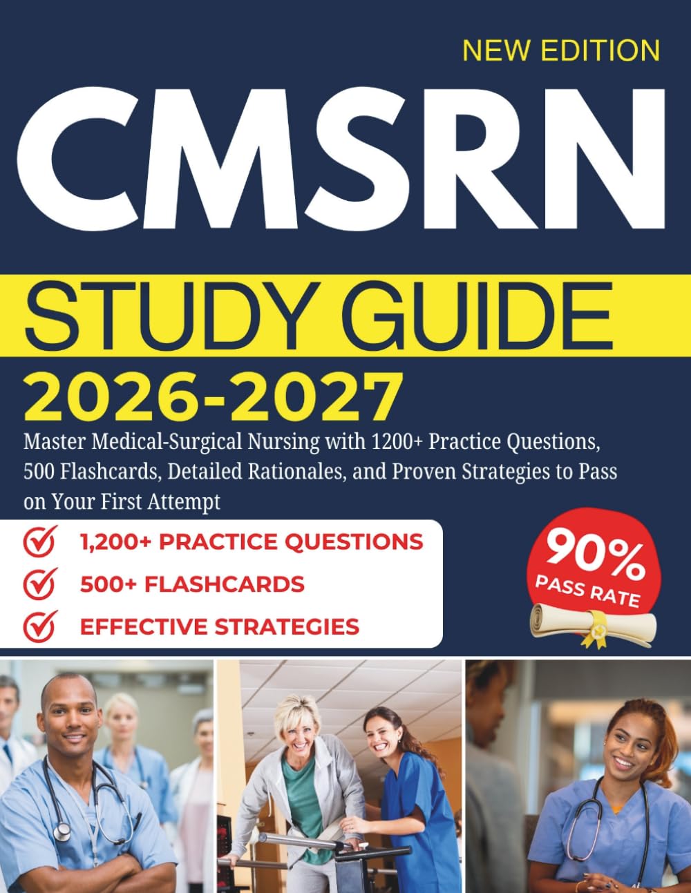 CMSRN STUDY GUIDE 2026–2027: Master Medical-Surgical Nursing with 1200+ Practice Questions, 500 Flashcards, Detailed Rationales, and Proven Strategies to Pass on Your First Attempt