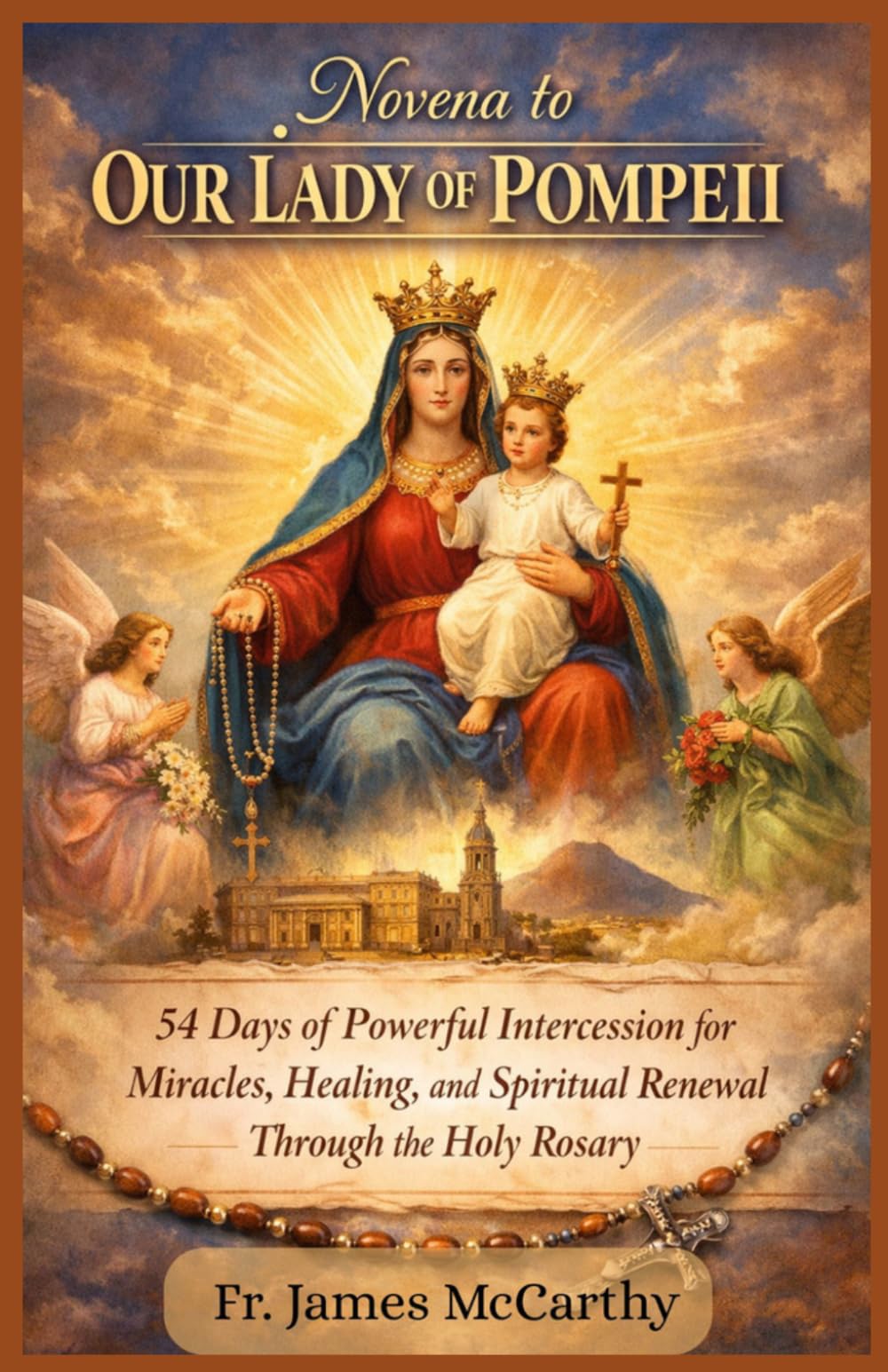NOVENA TO OUR LADY OF POMPEII: 54 Days of Powerful Intercession for Miracles, Healing, and Divine Breakthrough (Christian Religious Series)