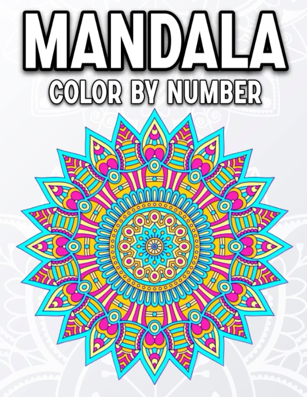 Mandala Color By Number: A Color By Number Mandalas Coloring Book for Adults with Beautiful 50 Designs for Stress Relief, and Creativity
