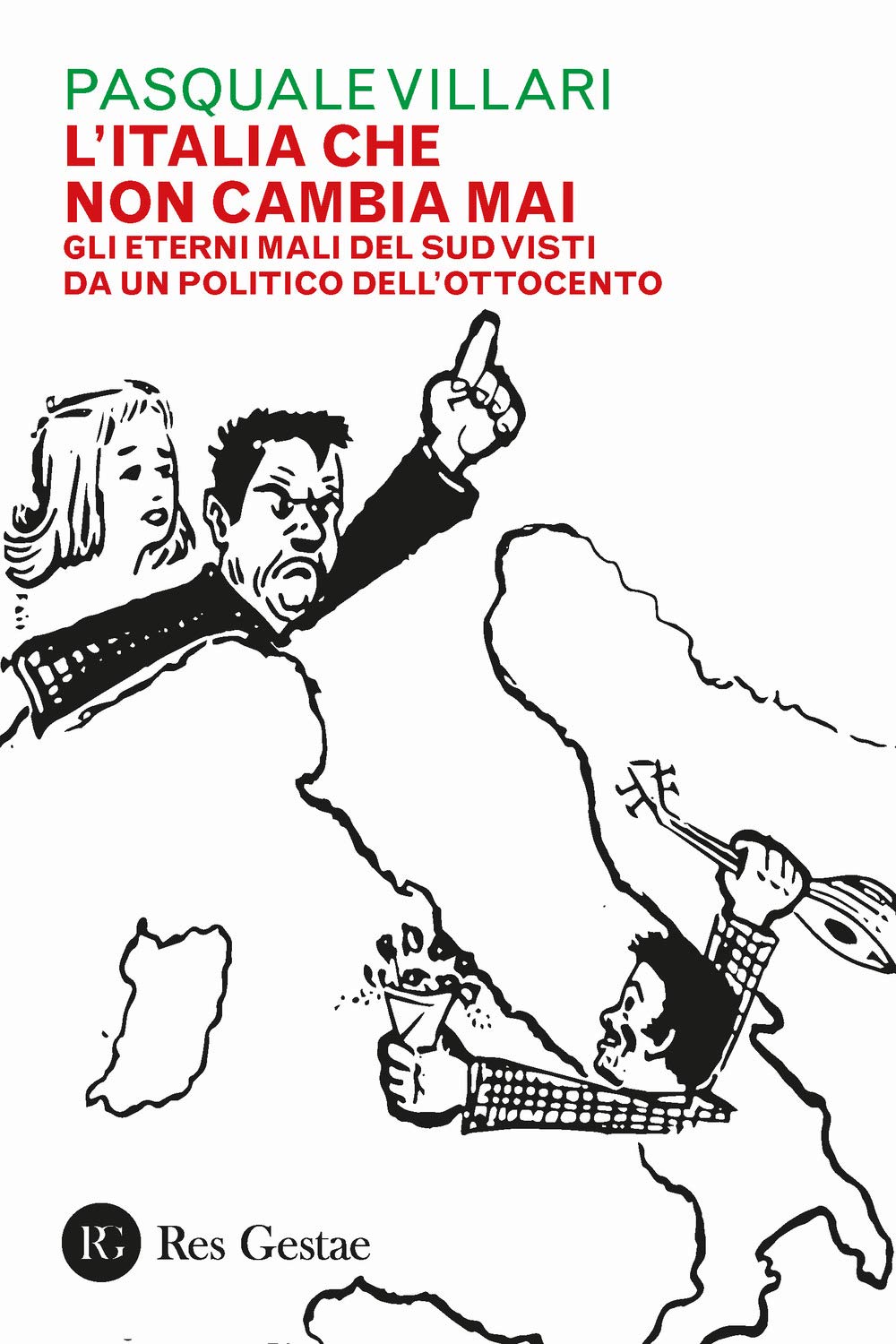 L'italia Che Non Cambia Mai. Gli Eterni Mali Del Sud Visti Da Un Politico Dell'ottocento - 4