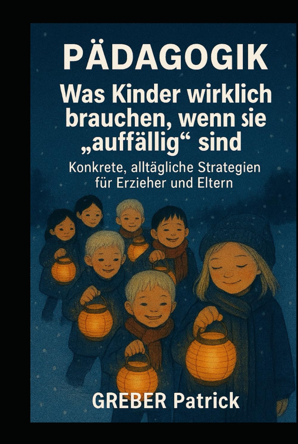 Was Kinder wirklich brauchen, wenn sie „auffällig“ sind Konkrete, alltägliche Strategien für Erzieher und Eltern: Pädagogik ist mehr als die Summe von Methoden